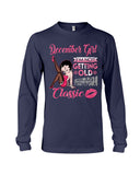 I'm A Classic December Girl Limited Classic T-Shirt - Ladies Tee - Unisex Long Sleeve