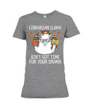 Librarian Llama Ain't Got Time For Your Grandma Tote Bag - Ladies Tee - Hoodie