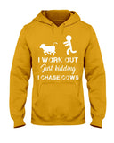 I Chase Cows, Not Just Work Out T-Shirt - Ladies Tee - Hoodie