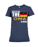 Have No Fear The Oma Is Here Limited Classic T-Shirt - Ladies Tee - Hoodie