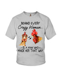 Behind A Crazy Woman Is A Man Who Made It Limited Classic T-Shirt - Ladies Flowy Tank - Youth Tee