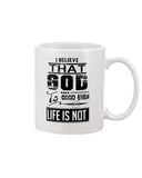 God Is Good Even Life Is Not T-Shirt - Guys V-Neck - Mug