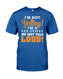 I'm Not Yelling, Just Talk Loud Limited Classic T-Shirt - Guys Tee - Unisex Tank Top