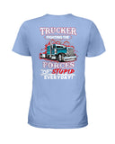 Trucker Fighting The Forces Of Stupid Everyday Limited Classic T-Shirt - Hoodie - Ladies Tee