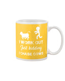 I Chase Cows, Not Just Work Out T-Shirt - Mug