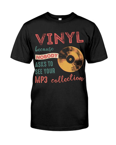 Vinyl Nobody Asks To See Your Mp3 Collection T-Shirt - Guys Tee - Unisex Long Sleeve