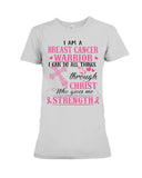 I Am A Breast Cancer Warrior I Can Do All Things Limited Classic T- Shirt - Ladies Flowy Tank - Ladies Tee