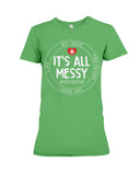 It's All My Messy Dog Mom Limited Classic T-Shirt - Ladies Tee - Hoodie