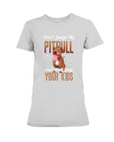 Don't Judge My Pitbull Limited Classic T-Shirt - Ladies Tee - Hoodie