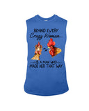 Behind A Crazy Woman Is A Man Who Made It Limited Classic T-Shirt - Guys Tee - Unisex Long Sleeve