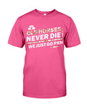 Old Nurses Never Die Limited Classic T-Shirt - Guys Tee - Unisex Long Sleeve