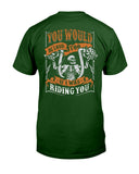 You Would Be Loud Too If I Was Riding You Limited Classic T-Shirt - Guys Tee - Unisex Long Sleeve