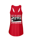 Get In Loser We're Going Killing Tote Bag - Unisex Tank Top - Ladies Flowy Tank