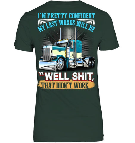 My Last Words Will Be 'Well Shit' T-Shirt - Ladies Tee - Youth Tee