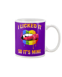 I Licked It So It's Mine Limited Classic T-Shirt - Mug - Poster