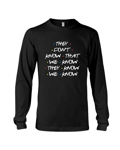 They Don't Know Limited Classic T-Shirt - Unisex Long Sleeve