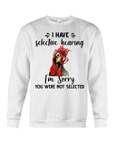 You Were Not Selected By Selective Hearing T-Shirt - Sweatshirt - Unisex Tank Top