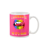 I Licked It So It's Mine Limited Classic T-Shirt - Mug - Poster