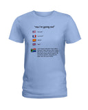 South Africa Ma I'm Going Out T-Shirt - Hoodie - Ladies Tee