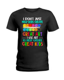 I Use Art To Help Create Great Kids Limited Classic T-Shirt - Hoodie - Ladies Tee