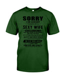 Sorry I Am Already Taken By A Sexy Wife T-Shirt - Guys Tee - Sweatshirt
