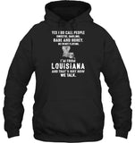 I'm From Louisana And That's Just Now We Talk - Unisex Long Sleeve - Hoodie