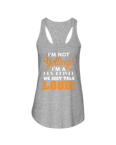 I'm Not Yelling, Just Talk Loud Limited Classic T-Shirt - Ladies Flowy Tank - Youth Tee