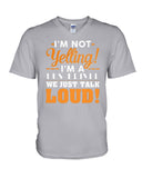 I'm Not Yelling, Just Talk Loud Limited Classic T-Shirt - Guys V-Neck - Unisex Long Sleeve