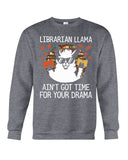 Librarian Llama Ain't Got Time For Your Grandma Tote Bag - Unisex Long Sleeve - Sweatshirt