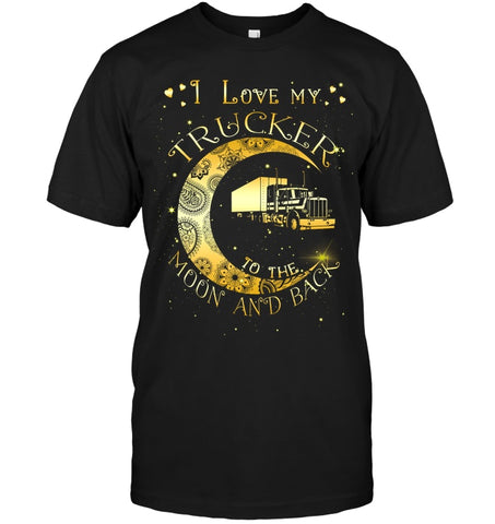 I Lover My Trucker Moon And Back T-Shirt - Guys Tee - Ladies Flowy Tank