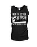 Get In Loser We're Going Killing Tote Bag - Unisex Tank Top - Ladies Flowy Tank