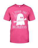 I Found This Humerus - Guys Tee - Unisex Long Sleeve