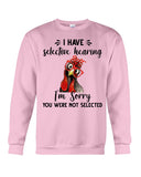 You Were Not Selected By Selective Hearing T-Shirt - Sweatshirt - Unisex Tank Top