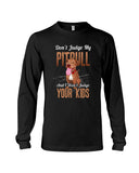 Don't Judge My Pitbull Limited Classic T-Shirt - Guys V-Neck - Unisex Long Sleeve