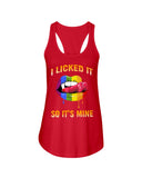 I Licked It So It's Mine Limited Classic T-Shirt - Unisex Tank Top - Ladies Flowy Tank