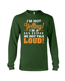 I'm Not Yelling, Just Talk Loud Limited Classic T-Shirt - Guys V-Neck - Unisex Long Sleeve