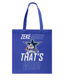 Zeke Dallas Cowboys Who? That's Who! T-Shirt - Unisex Long Sleeve - Basketweave Tote Bag