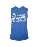 Old Nurses Never Die Limited Classic T-Shirt - Guys Tee - Unisex Long Sleeve