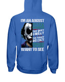 August Man Has 3 Sides You Never Want To See T-Shirt - Hoodie