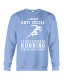 I Am Not Ani Social I'd Just Running Limited Classic T-Shirt - Sweatshirt - Unisex Tank Top