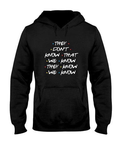 They Don't Know Limited Classic T-Shirt - Hoodie - Ladies Tee