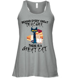 Great Cat Behind Every Great Teacher T-Shirt - Ladies Flowy Tank - Unisex Long Sleeve