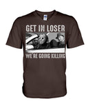 Get In Losers We're Going Killing Limited Classic T-Shirt - Hoodie - Guys V-Neck