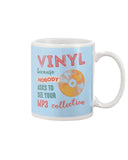 Vinyl Nobody Asks To See Your Mp3 Collection T-Shirt - Mug