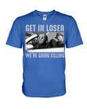 Get In Losers We're Going Killing Limited Classic T-Shirt - Hoodie - Guys V-Neck