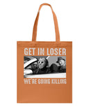 Get In Losers We're Going Killing Limited Classic T-Shirt - Basketweave Tote Bag