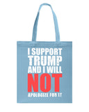 I Support Trump And Will Not Apologize For It Limited Classic T-Shirt - Unisex Long Sleeve - Basketweave Tote Bag