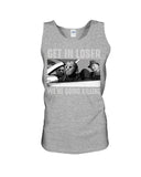 Get In Losers We're Going Killing Limited Classic T-Shirt - Unisex Tank Top - Ladies Flowy Tank