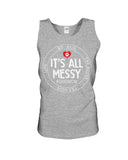 It's All My Messy Dog Mom Limited Classic T-Shirt - Sweatshirt - Unisex Tank Top