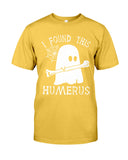 I Found This Humerus - Guys Tee - Unisex Long Sleeve